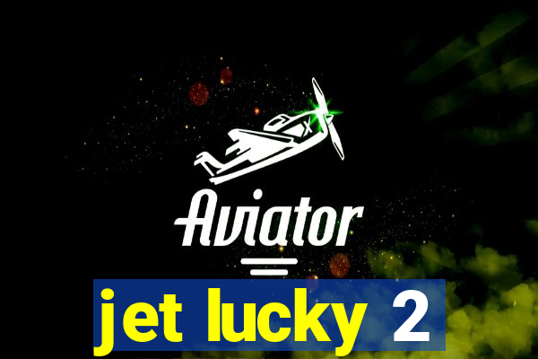 jet lucky 2